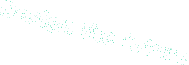 Design the future